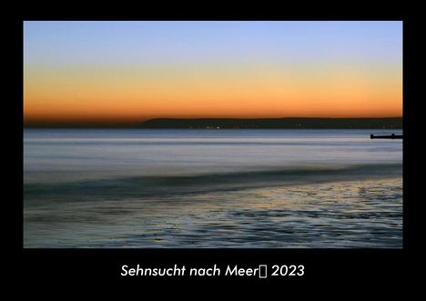 Tobias Becker: Sehnsucht nach Meer 2023 Fotokalender DIN A3, Kalender
