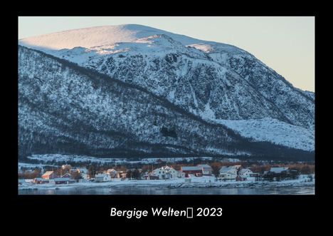 Tobias Becker: Bergige Welten 2023 Fotokalender DIN A3, Kalender