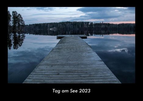 Tobias Becker: Tag am See 2023 Fotokalender DIN A3, Kalender