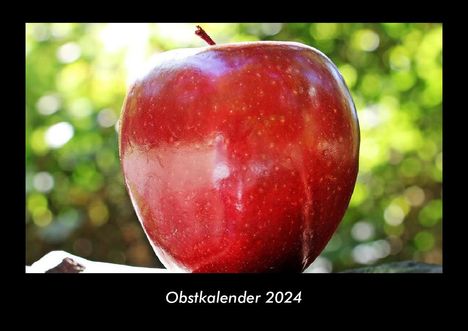 Tobias Becker: Obstkalender 2024 Fotokalender DIN A3, Kalender