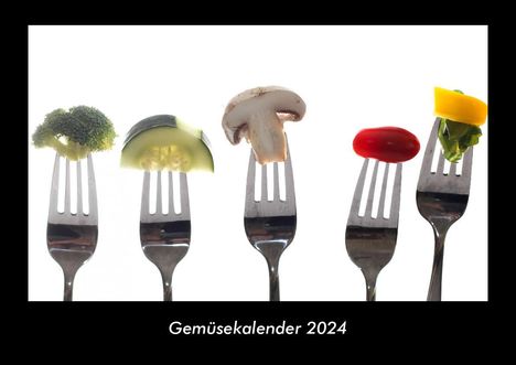 Tobias Becker: Gemüsekalender 2024 Fotokalender DIN A3, Kalender