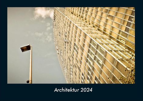 Tobias Becker: Architektur 2024 Fotokalender DIN A4, Kalender