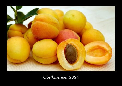 Tobias Becker: Obstkalender 2024 Fotokalender DIN A3, Kalender