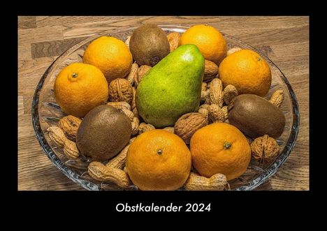 Tobias Becker: Obstkalender 2024 Fotokalender DIN A3, Kalender