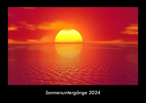 Tobias Becker: Sonnenuntergänge 2024 Fotokalender DIN A3, Kalender