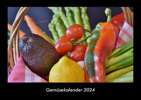 Tobias Becker: Gemüsekalender 2024 Fotokalender DIN A3, Kalender