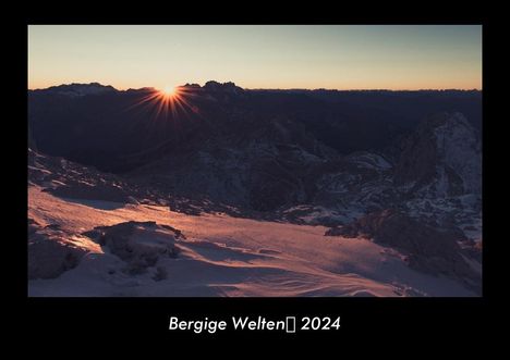 Tobias Becker: Bergige Welten 2024 Fotokalender DIN A3, Kalender