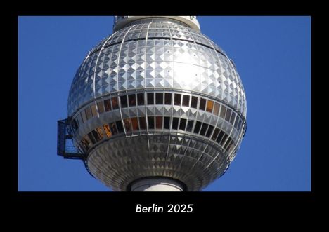 Tobias Becker: Berlin 2025 Fotokalender DIN A3, Kalender