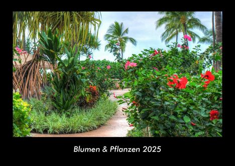 Tobias Becker: Blumen &amp; Pflanzen 2025 Fotokalender DIN A3, Kalender