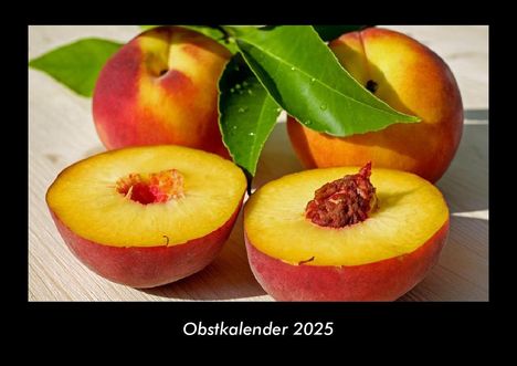 Tobias Becker: Obstkalender 2025 Fotokalender DIN A3, Kalender