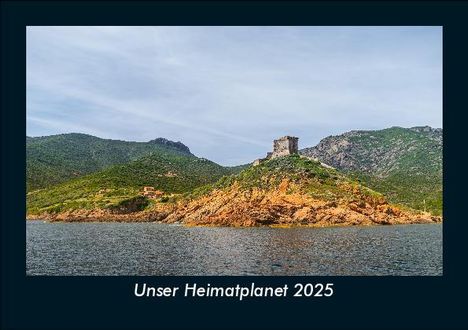 Tobias Becker: Unser Heimatplanet 2025 Fotokalender DIN A5, Kalender