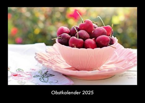 Tobias Becker: Obstkalender 2025 Fotokalender DIN A3, Kalender