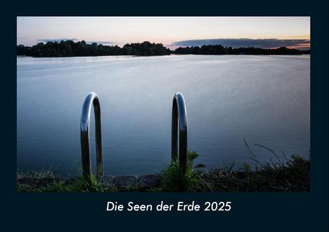 Tobias Becker: Die Seen der Erde 2025 Fotokalender DIN A4, Kalender