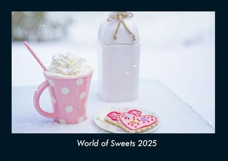 Tobias Becker: World of Sweets 2025 Fotokalender DIN A4, Kalender