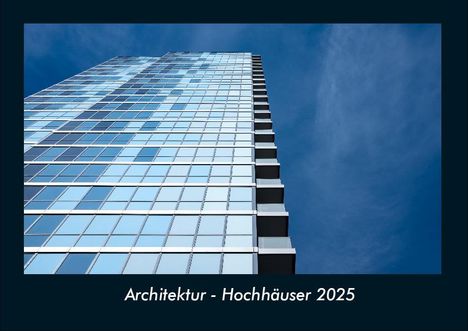 Tobias Becker: Architektur - Hochhäuser 2025 Fotokalender DIN A4, Kalender