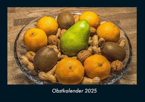 Tobias Becker: Obstkalender 2025 Fotokalender DIN A4, Kalender