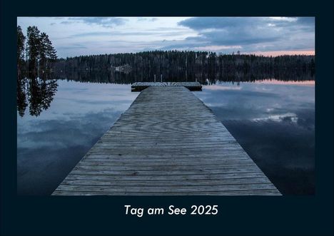 Tobias Becker: Tag am See 2025 Fotokalender DIN A4, Kalender