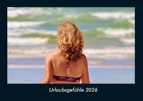 Tobias Becker: Urlaubsgefühle 2026 Fotokalender DIN A4, Kalender