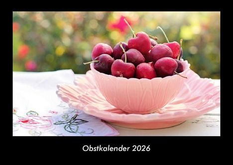 Tobias Becker: Obstkalender 2026 Fotokalender DIN A3, Kalender