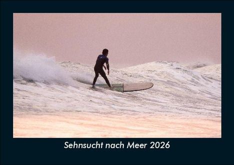 Tobias Becker: Sehnsucht nach Meer 2026 Fotokalender DIN A5, Kalender