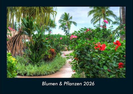 Tobias Becker: Blumen & Pflanzen 2026 Fotokalender DIN A4, Kalender