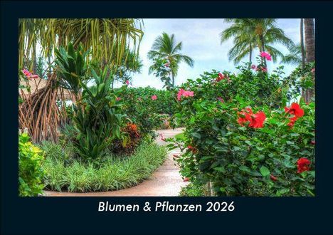 Tobias Becker: Blumen & Pflanzen 2026 Fotokalender DIN A5, Kalender
