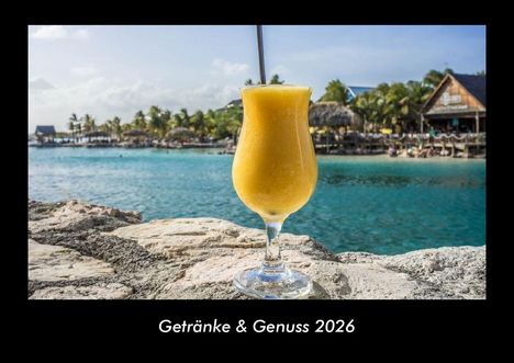 Tobias Becker: Getränke & Genuss 2026 Fotokalender DIN A3, Kalender