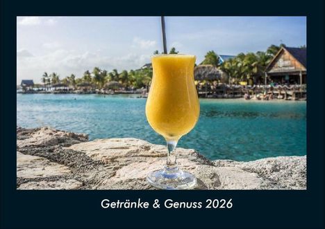 Tobias Becker: Getränke & Genuss 2026 Fotokalender DIN A4, Kalender