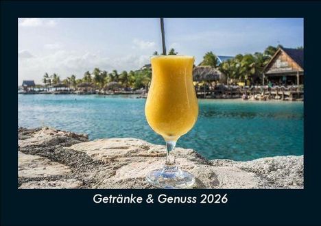Tobias Becker: Getränke & Genuss 2026 Fotokalender DIN A5, Kalender