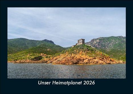 Tobias Becker: Unser Heimatplanet 2026 Fotokalender DIN A5, Kalender