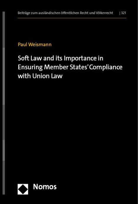 Paul Weismann: Soft Law and its Importance in Ensuring Member States' Compliance with Union Law, Buch