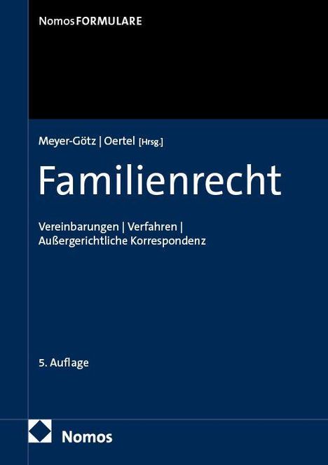 Nomos Formulare, Meyer-Götz | Oertel [Hrsg.], Familienrecht, 5. Auflage, Vereinbarungen | Verfahren | Außergerichtliche Korrespondenz.