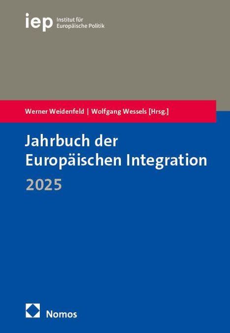 Titel: Jahrbuch der Europäischen Integration 2025. Herausgeber: Werner Weidenfeld, Wolfgang Wessels. Oben: Logo des IEP.