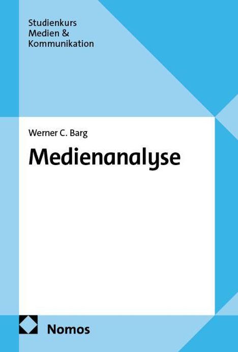 Studienkurs Medien & Kommunikation. Werner C. Barg. Medienanalyse. Nomos Logo. Blau-weißes geometrisches Design.