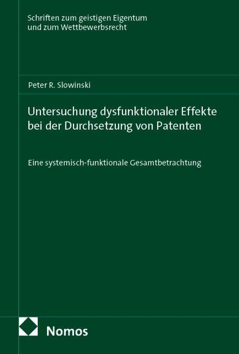 Peter R. Slowinski: Untersuchung dysfunktionaler Effekte bei der Durchsetzung von Patenten, Buch