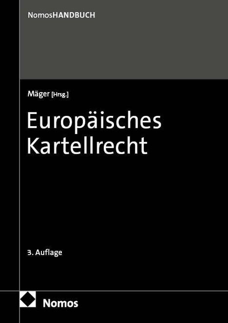"Europäisches Kartellrecht, Mäger [Hrsg.], 3. Auflage, NomosHANDUCH, Nomos" steht in weißer Schrift auf schwarzem Hintergrund.
