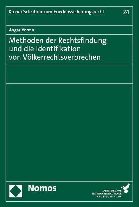 Angar Verma: Methoden der Rechtsfindung und die Identifikation von Völkerrechtsverbrechen, Buch