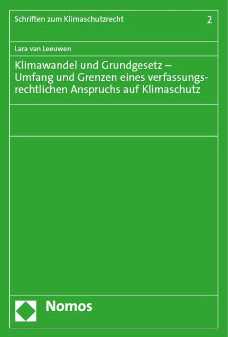 Lara van Leeuwen: Klimawandel und Grundgesetz - Umfang und Grenzen eines verfassungsrechtlichen Anspruchs auf Klimaschutz, Buch