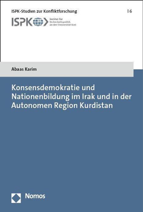 Abaas Karim: Konsensdemokratie und Nationenbildung im Irak und in der Autonomen Region Kurdistan, Buch