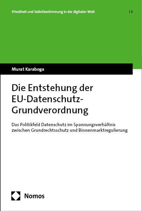 Murat Karaboga: Die Entstehung der EU-Datenschutz-Grundverordnung, Buch