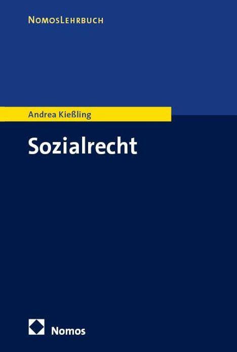 Nomos Lehrbuch, Andrea Kießling, Sozialrecht. Blaues Cover, gelber und weißer Text, unten Nomos-Logo.