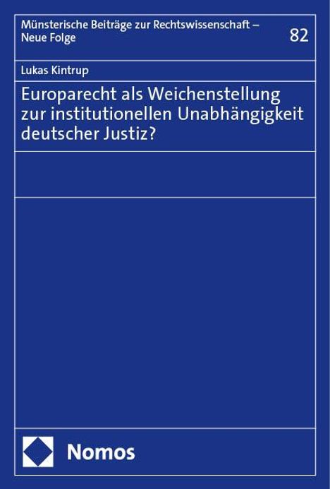 Lukas Kintrup: Europarecht als Weichenstellung zur institutionellen Unabhängigkeit deutscher Justiz?, Buch