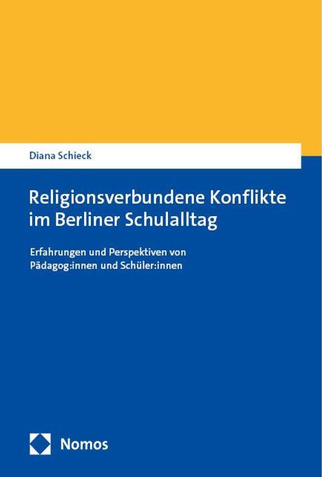 Diana Schieck: Religionsverbundene Konflikte im Berliner Schulalltag, Buch