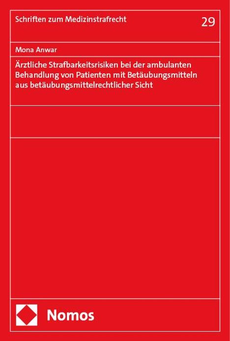 Mona Anwar: Ärztliche Strafbarkeitsrisiken bei der ambulanten Behandlung von Patienten mit Betäubungsmitteln, Buch