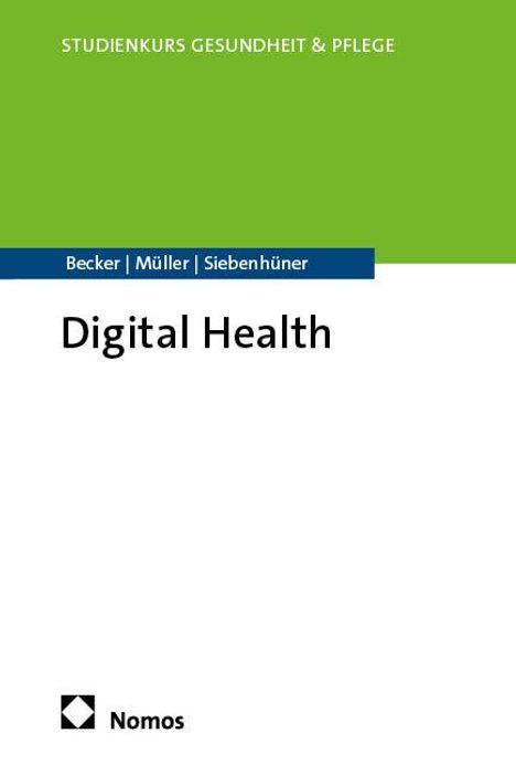 "Digital Health", Autoren: Becker, Müller, Siebenhüner. Studienkurs Gesundheit & Pflege. Unten links: Nomos-Logo.