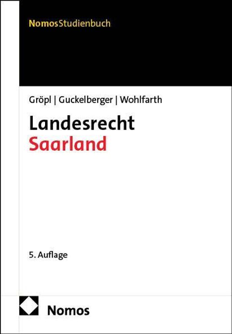 NomosStudienbuch, Gröpl, Guckelberger, Wohlfarth, Landesrecht Saarland, 5. Auflage, Nomos, schwarze und rote Schrift auf Weiß.