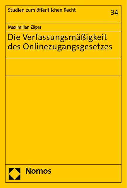 Maximilian Zäper: Die Verfassungsmäßigkeit des Onlinezugangsgesetzes, Buch