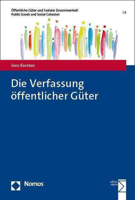Jens Kersten: Die Verfassung öffentlicher Güter, Buch