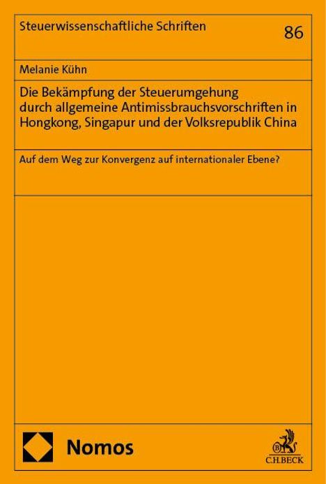 Melanie Kühn: Die Bekämpfung der Steuerumgehung durch allgemeine Antimissbrauchsvorschriften in Hongkong, Singapur und der Volksrepublik China, Buch