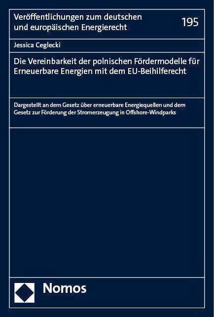 Jessica Ceglecki: Die Vereinbarkeit der polnischen Fördermodelle für Erneuerbare Energien mit dem EU-Beihilferecht, Buch